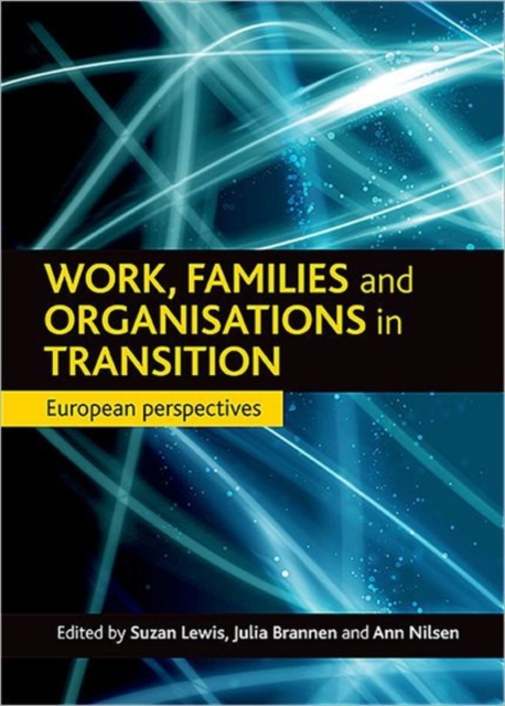 Work, families and organisations in transition : European perspectives, Hardback Book