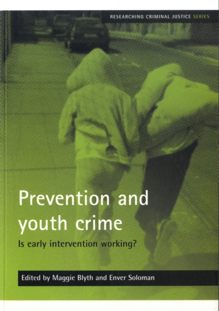 Prevention and youth crime : Is early intervention working?, Paperback / softback Book
