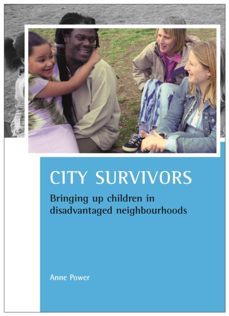 City survivors : Bringing up children in disadvantaged neighbourhoods, PDF eBook