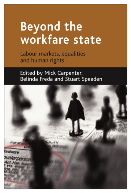 Beyond the workfare state : Labour markets, equalities and human rights, PDF eBook