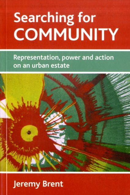 Searching for community : Representation, power and action on an urban estate, Paperback / softback Book