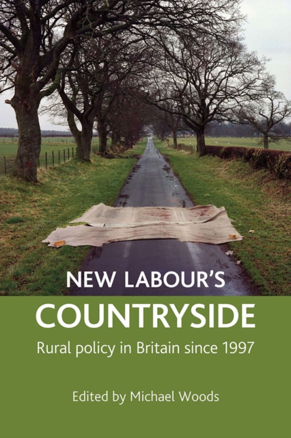 New Labour's countryside : Rural policy in Britain since 1997, PDF eBook