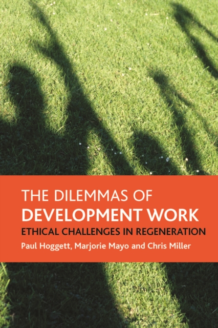 The Dilemmas of Development Work : Ethical Challenges in Regeneration, PDF eBook