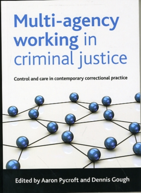 Multi-agency working in criminal justice : Control and care in contemporary correctional practice, Paperback / softback Book