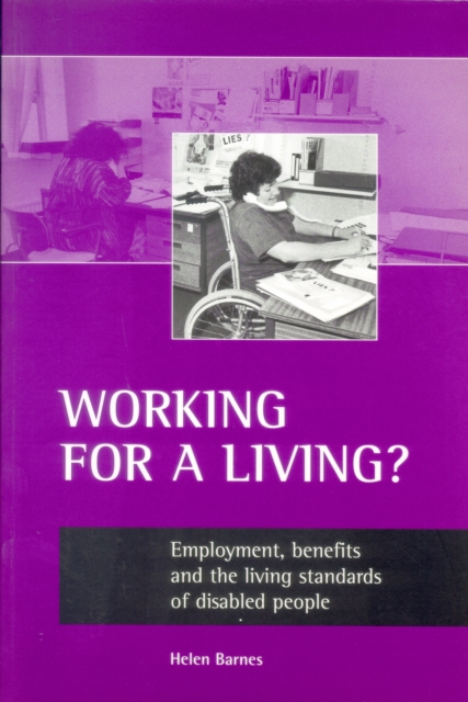 Working for a Living? : Employment, Benefits and the Living Standards of Disabled People, PDF eBook
