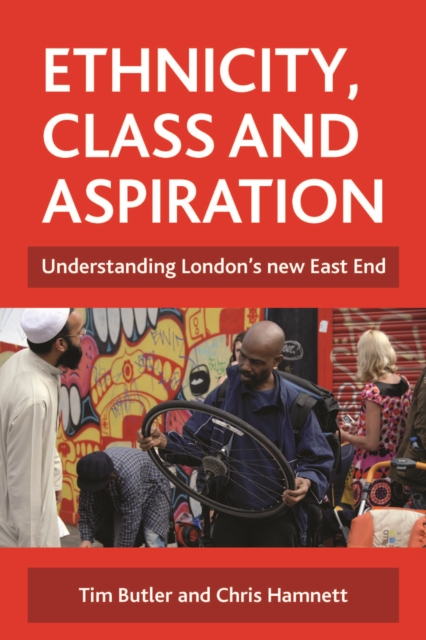 Ethnicity, Class and Aspiration : Understanding London's New East End, PDF eBook