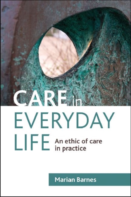 Care in Everyday Life : An Ethic of Care in Practice, Paperback / softback Book