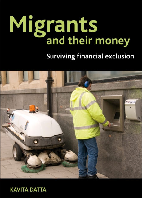 Migrants and their money : Surviving financial exclusion, PDF eBook