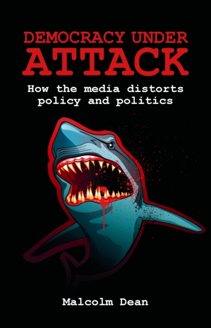 Democracy under Attack : How the Media Distort Policy and Politics, PDF eBook