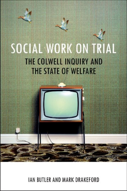 Social Work on Trial : The Colwell Inquiry and the State of Welfare, Paperback / softback Book
