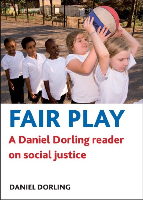 Fair play : A Daniel Dorling reader on social justice, Paperback / softback Book