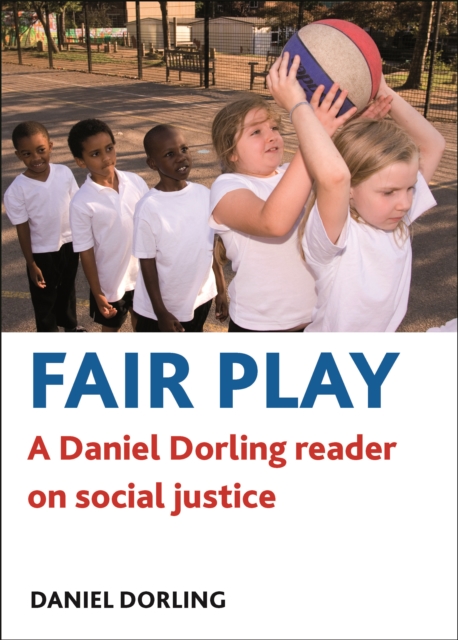 Fair play : A Daniel Dorling reader on social justice, PDF eBook