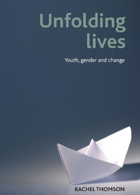 Unfolding lives : Youth, gender and change, Paperback / softback Book