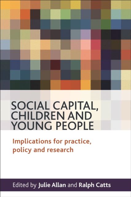 Social capital, children and young people : Implications for practice, policy and research, PDF eBook