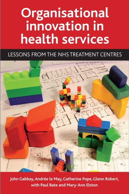 Organisational Innovation in Health Services : Lessons from the NHS Treatment Centres, PDF eBook