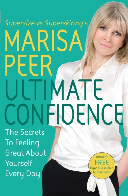 Ultimate Confidence : The Secrets to Feeling Great About Yourself Every Day, Paperback / softback Book