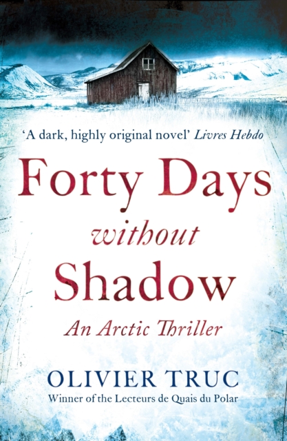 Forty Days Without Shadow : An Arctic Thriller, Paperback Book