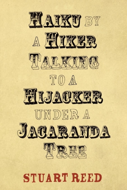 Haiku by a Hiker Talking to a Hijacker Under a Jacaranda Tree, Paperback / softback Book