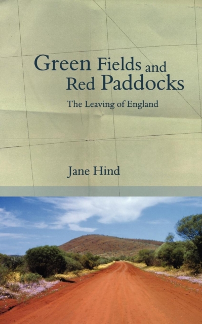 Green Fields and Red Paddocks : The Leaving of England, Paperback / softback Book