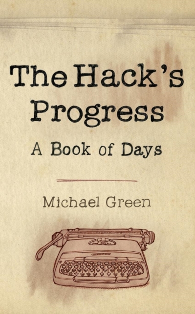The Hack's Progress : A Book of Days, Paperback / softback Book