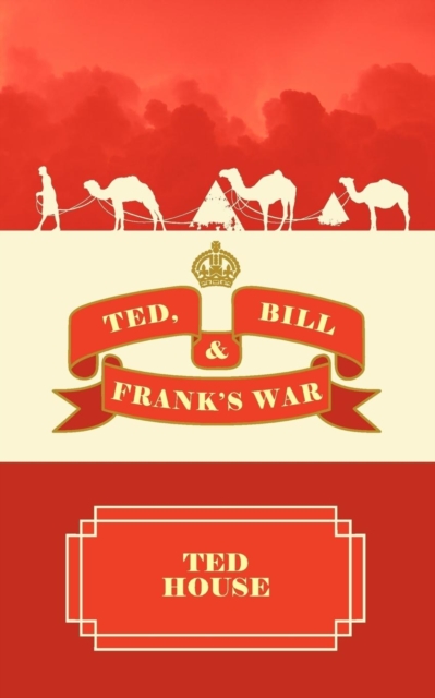 Ted, Bill and Frank's War, Paperback / softback Book