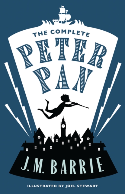 The Complete Peter Pan : Illustrated by Joel Stewart (Contains: Peter and Wendy, Peter Pan in Kensington Gardens, Peter Pan play), Paperback / softback Book