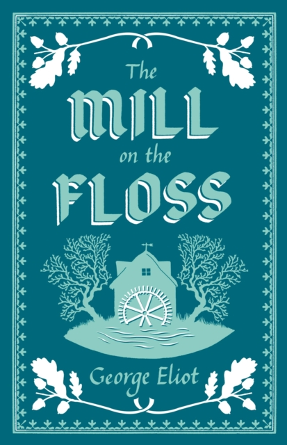 The Mill on the Floss : Annotated Edition (Alma Classics Evergreens), Paperback / softback Book