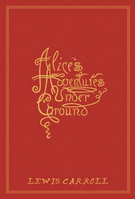 Alice's Adventures Under Ground, Paperback / softback Book