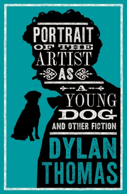 Portrait Of The Artist As A Young Dog and Other Fiction : New Annotated Edition, Paperback / softback Book