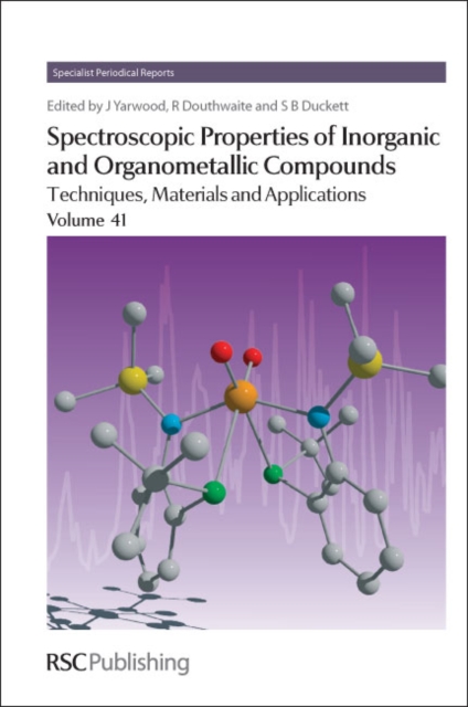 Spectroscopic Properties of Inorganic and Organometallic Compounds : Volume 41, Hardback Book