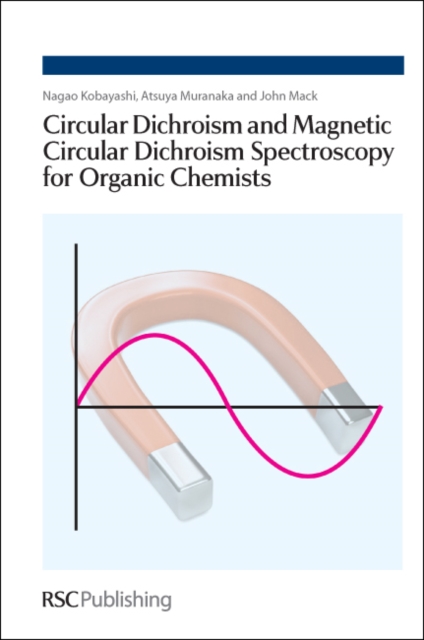 Circular Dichroism and Magnetic Circular Dichroism Spectroscopy for Organic Chemists, Hardback Book