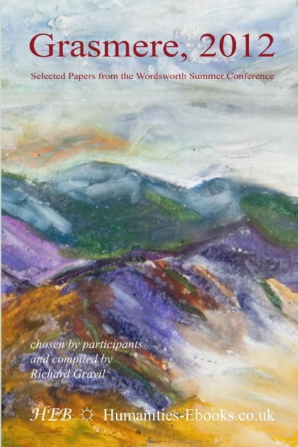 Grasmere 2012: Selected Papers from the Wordsworth Summer Conference, Paperback / softback Book