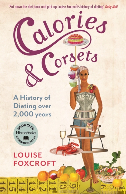Calories and Corsets : A history of dieting over two thousand years, EPUB eBook