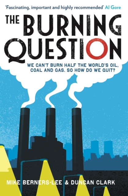 The Burning Question : We can't burn half the world's oil, coal and gas. So how do we quit?, EPUB eBook