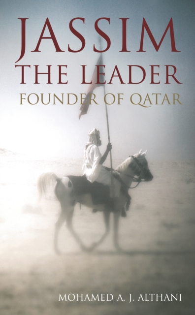 Jassim the Leader : Founder of Qatar, EPUB eBook