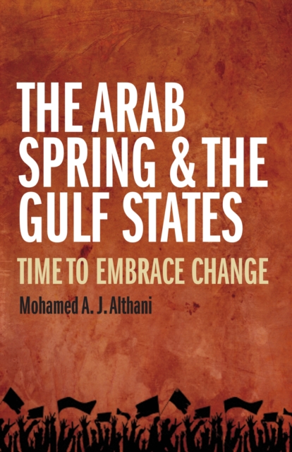 The Arab Spring and the Gulf States : Time to embrace change, EPUB eBook
