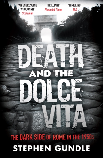 Death and the Dolce Vita : The Dark Side of Rome in the 1950s, Paperback / softback Book