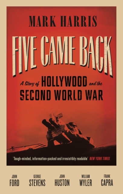 Five Came Back : A Story of Hollywood and the Second World War, Paperback / softback Book