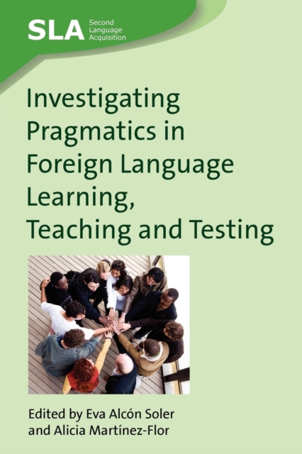 Investigating Pragmatics in Foreign Language Learning, Teaching and Testing, Paperback / softback Book