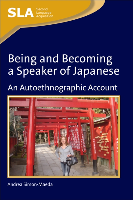 Being and Becoming a Speaker of Japanese : An Autoethnographic Account, Hardback Book