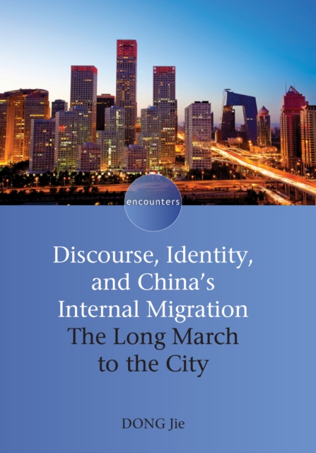 Discourse, Identity, and China's Internal Migration : The Long March to the City, Hardback Book