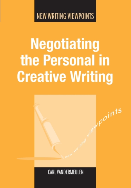 Negotiating the Personal in Creative Writing, Hardback Book