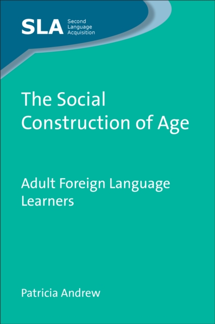The Social Construction of Age : Adult Foreign Language Learners, Hardback Book