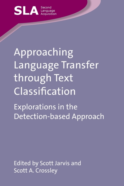 Approaching Language Transfer through Text Classification : Explorations in the Detection-based Approach, Paperback / softback Book
