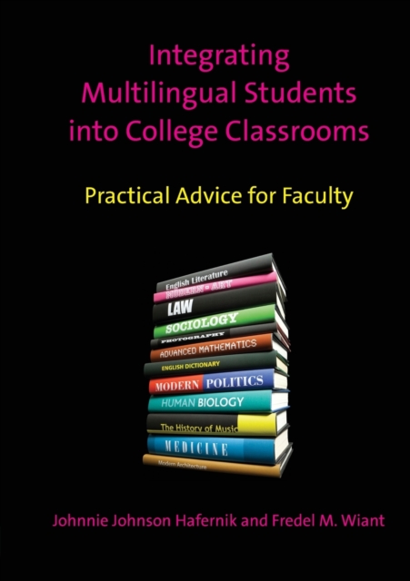 Integrating Multilingual Students into College Classrooms : Practical Advice for Faculty, Paperback / softback Book