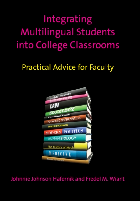 Integrating Multilingual Students into College Classrooms : Practical Advice for Faculty, Hardback Book