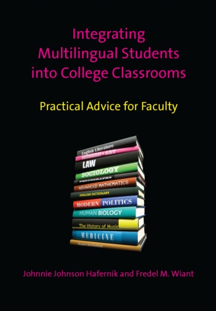 Integrating Multilingual Students into College Classrooms : Practical Advice for Faculty, PDF eBook