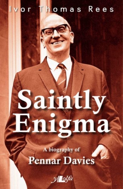 Saintly Enigma - A Biography of Pennar Davies, Paperback / softback Book