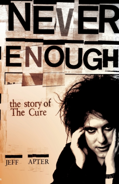Never Enough: The Story of The "Cure", Paperback / softback Book