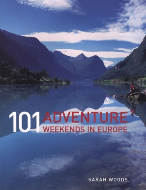 101 Adventure Weekends in Europe, Paperback Book